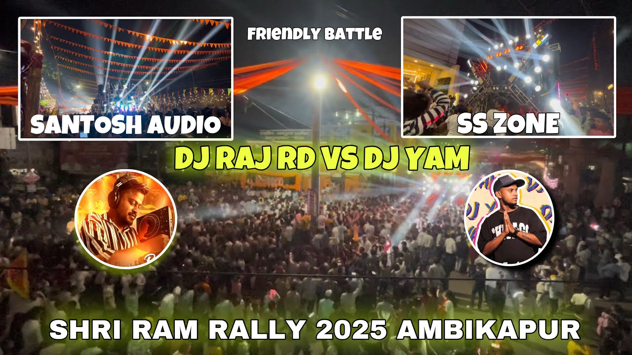 DJ YAM VS DJ RAJ RD - SHRI RAM RALLY 2025,AMBIKAPUR - SS ZONE - SANTOSH ...
