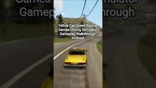 Yellow Car Speed Racing Games Driving Simulator Gameplay Walkthrough Android