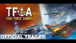 Task Force Admiral - Vol.1: American Carrier Battles - Official Trailer
