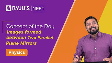 Images Formed between Two Parallel Plane Mirrors | PHYSICS | NEET | Concept of the Day | Mrinal Sir