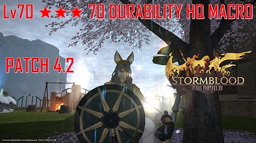 FFXIV -  Lv70 ★★★ 70 DURABILITY HQ MACRO Patch 4.2