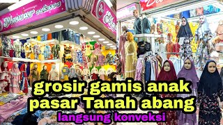 11 rekomendasi toko grosir gamis anak di tanah abang langsung konveksi. pasar Tanah abang Jakarta