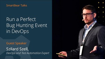 Run a Perfect Bug Hunting Event in DevOps - Szilard Szell | SmartBear Talks