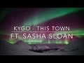 Kygo - This Town Ft. Sasha Sloan [Sub español]