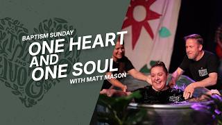 One Heart and One Soul - Baptism Sunday | Matt Mason