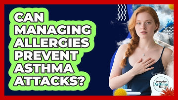 Can Managing Allergies Prevent Asthma Attacks? - Everyday Asthma Tips