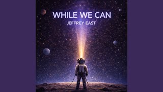 While We Can - Jeffrey East