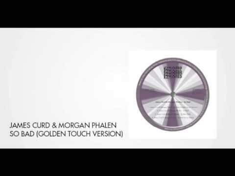James Curd & Morgan Phalen - So Bad (Golden Touch Version)