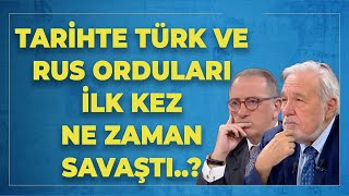 Tarihte Türk Ve Rus Orduları İlk Kez Ne Zaman Savaştı..? İlber Ortaylı Anlattı..