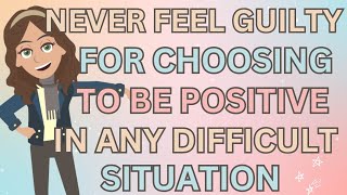 Abraham Hicks- Never Feel Guilty For Choosing To Be Positive In Any Difficult Situation 🙏💛
