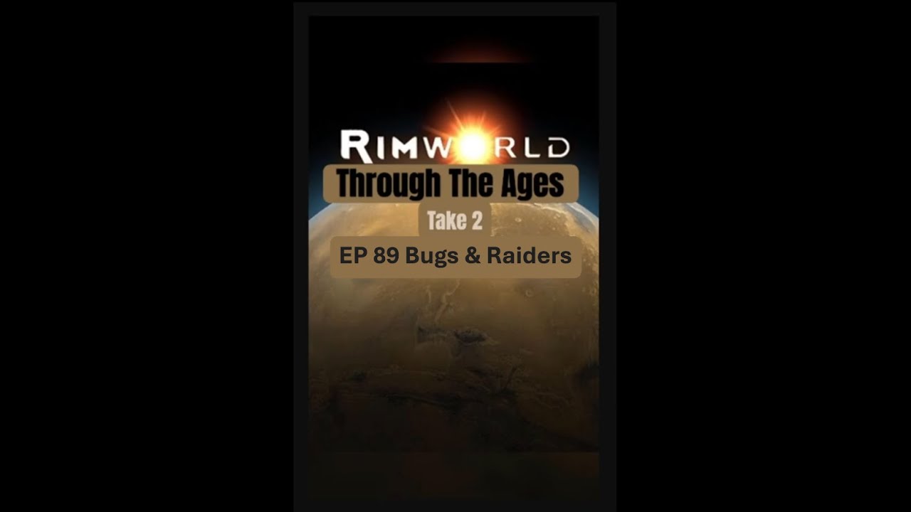 Bugs & Raiders in RimWorld Let's Play - Through The Ages Take 2 // EP89