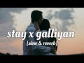 Stay x galliyan  xlovein90  song slowed