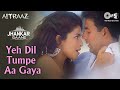 Yeh Dil Tumpe (Jhankar) Akshay Kumar, Priyanka Chopra | Alisha C, KK | Himesh Reshammiya | Aitraaz
