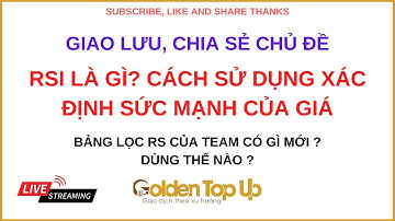 (GoldenTopUp Team) #10 RSI ( Chỉ số sức mạnh tương đối ) ? , Cách dùng , Update mới của bảng lọc RS