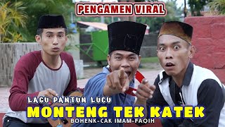 MONTENG TEK KATEK || LATO LATO || BOHENK - CAK IMAM - FAQIH