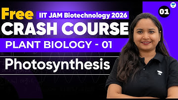 IIT JAM Biotechnology 2026 Crash Course | Plant Biology 01 | Photosynthesis | Unacademy