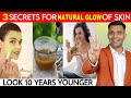 3 Proven Tips For Naturally Glowing Skin | Do These Things To Get Younger looking Glowing Skin