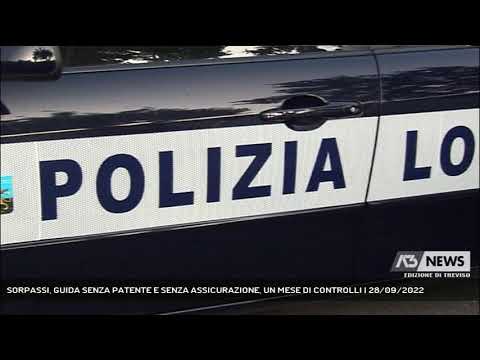 SORPASSI, GUIDA SENZA PATENTE E SENZA ASSICURAZIONE, UN MESE DI CONTROLLI | 28/09/2022