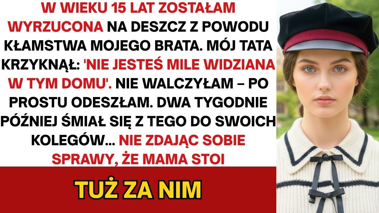 Mając 15 lat, okrutnie wyrzucono mnie na deszcz z powodu kłamstwa, które rozpowiedział mój brat...