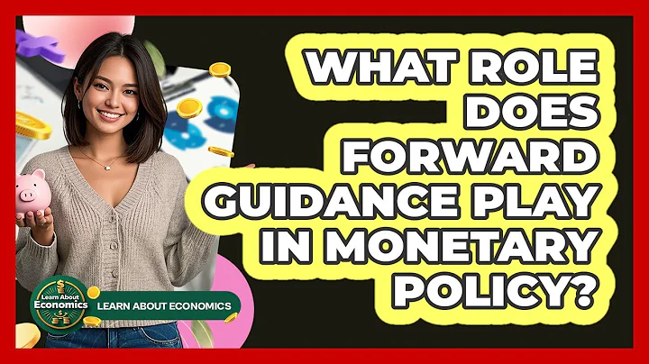 What Role Does Forward Guidance Play In Monetary Policy?