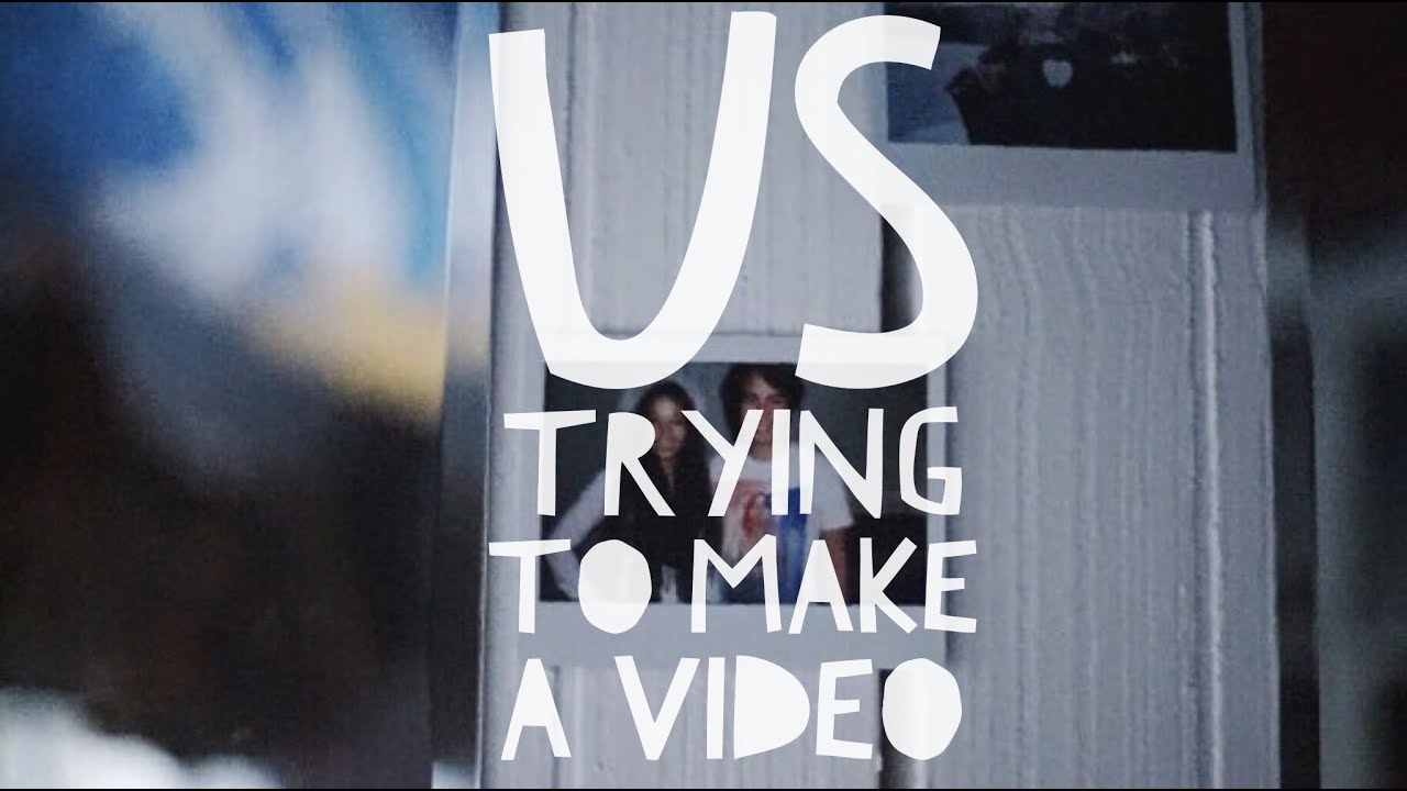 WE WERE TRYING TO MAKE A VIDEO - YouTube