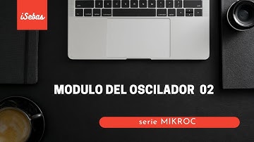 MIKROC DESDE CERO - CONFIGRUAR EL OSCILADORES