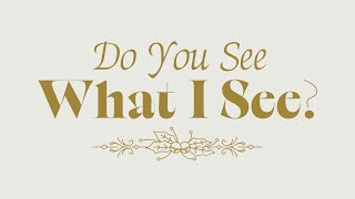 Do You See What I See | Week 1
