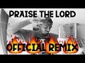 Ajith kanes huzltime  praise the lord official remix  aap rocky ft skepta