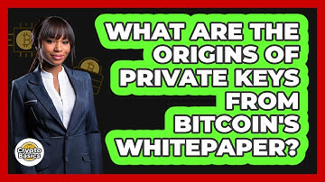 What Are The Origins Of Private Keys From Bitcoin