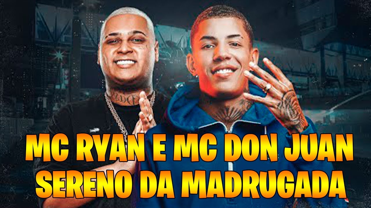 MC Ryan SP e MC Don Juan - Sereno da Madrugada (Video Clipe Oficial ...