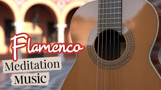 Spanish Guitar and FLAMENCO Instrumentals for Romantic Meditation