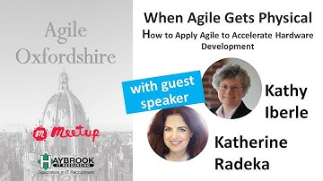 When Agile Gets Physical: How to Apply Agile to Accelerate Hardware Development