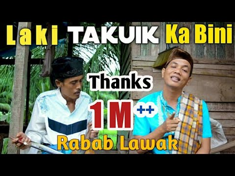 RABAB LAWAK LAKI TAKUIK KA BINI || MAK PONO & UNJUIK