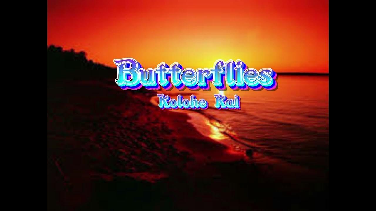 Butterflies Kolohe Kai (lyrics) YouTube