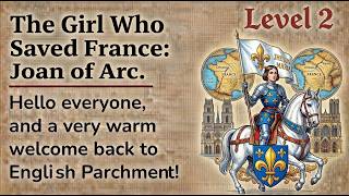 Learn English Through Stories: Joan of Arc (The Maid of Fire) | Graded Reader B1 Level