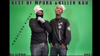 THE BEST OF KILLER KAU AND MPURA AMAPIANO 2021 MIX| BEST SONGS OF KILLER KAU| BEST SONGS OF MPURA