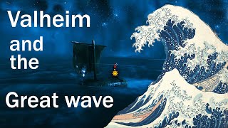 Valheim and the Great Wave - 200 year old art combined with a modern video game