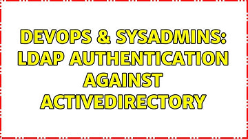 DevOps & SysAdmins: LDAP Authentication against ActiveDirectory
