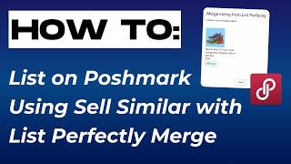 How to List on Poshmark Using Sell Similar with List Perfectly Merge