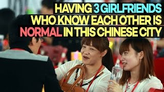 Having 3 Girlfriends Who Knows Each Other is NORMAL in This Chinese City