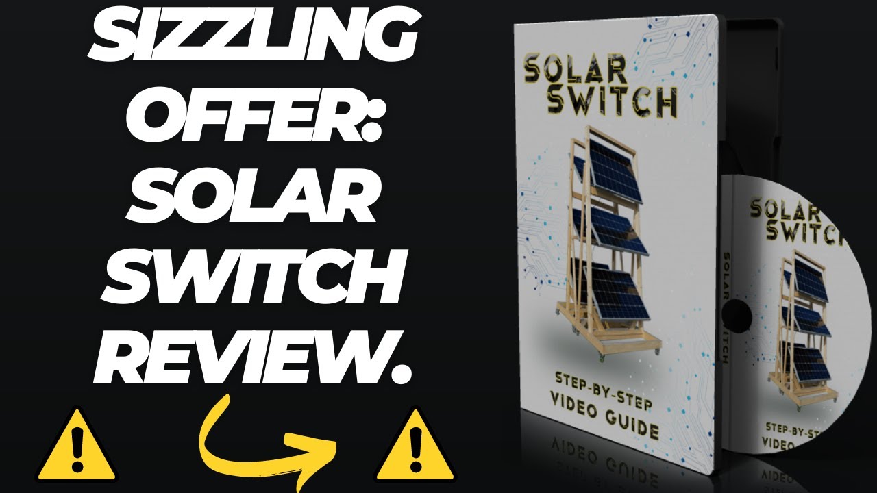 SOLAR SWITCH REVIEW – SIZZLING OFFER: SOLAR SWITCH – SOLAR SWITCH WORKS?