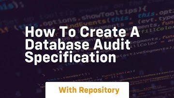 How to create a database audit specification