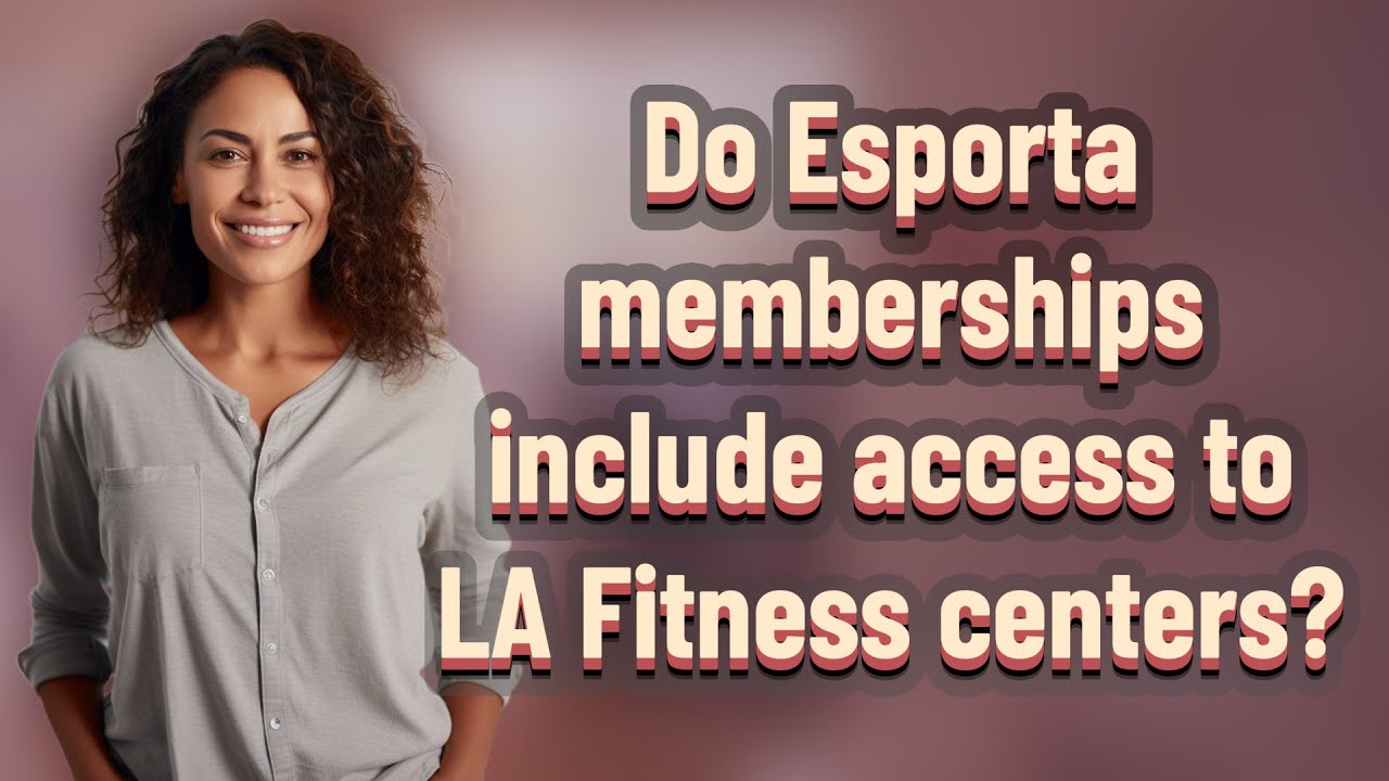 Do Esporta memberships include access to LA Fitness centers? - YouTube