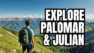 Exploring Palomar Mountain And Julians Hidden Gems