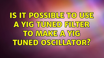 Is it possible to use a YIG tuned filter to make a YIG tuned oscillator?