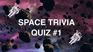 SPACE TRIVIA QUIZ #1 - 20 Astronomy/Space Trivia Quiz Questions and Answers