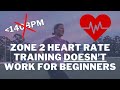 Zone 2 Heart Rate Training DOESN T Work For Beginners 