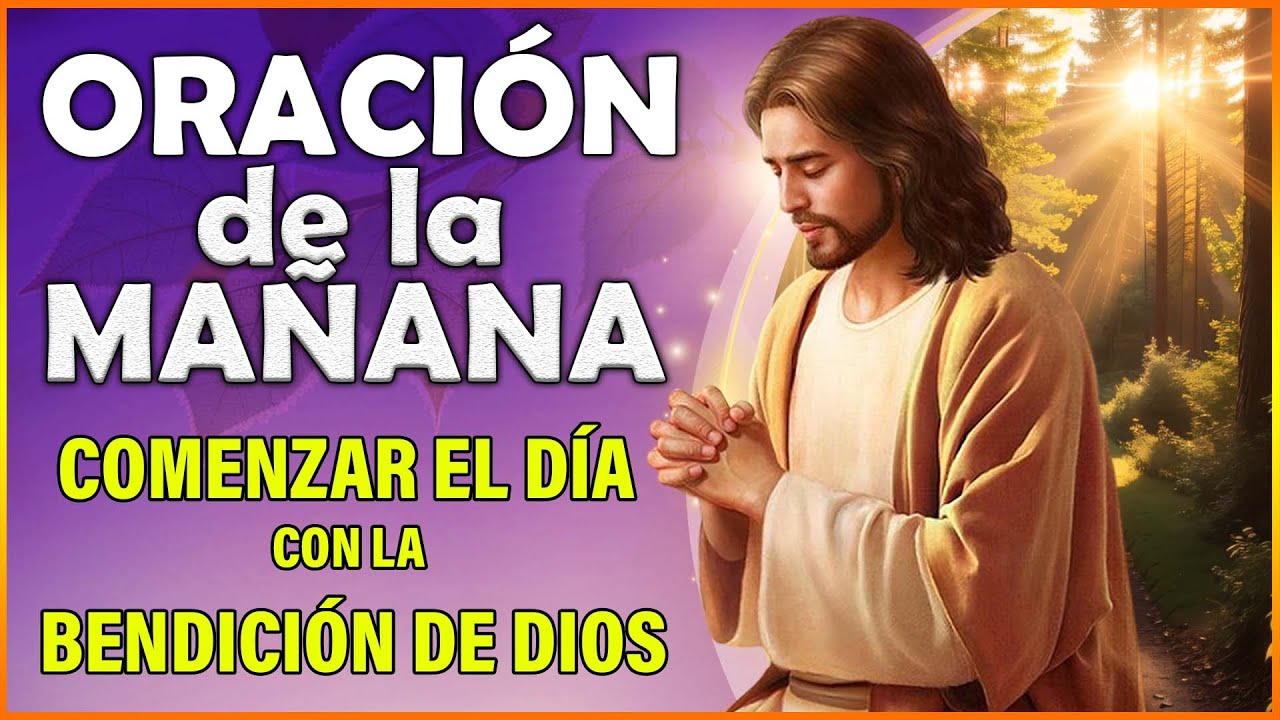 ORACION DE LA MAÑANA 🙏 Oración para levantarse y comenzar el día con la ...
