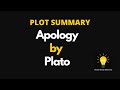 Plot summary of apology by plato