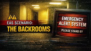EAS Scenario: The Backrooms